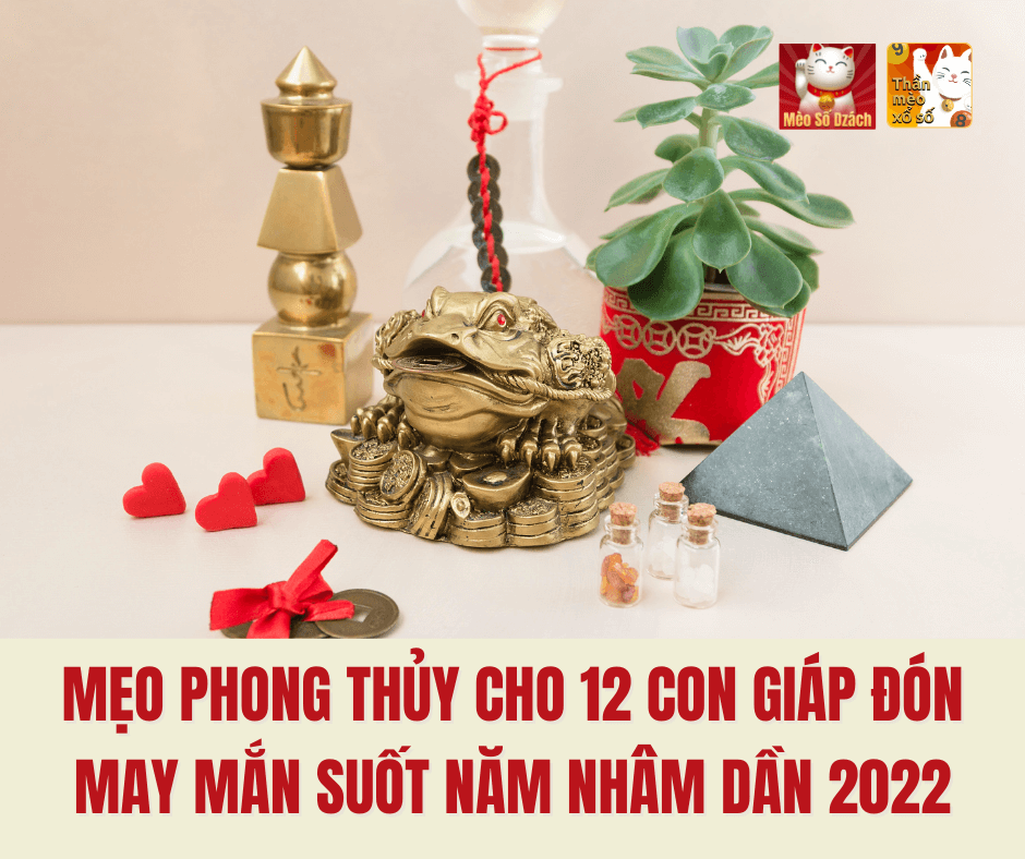 Mẹo phong thủy cho 12 con giáp đón may mắn suốt năm Nhâm Dần 2022