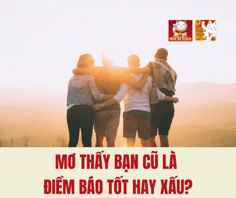 Mơ thấy bạn cũ là điềm báo tốt hay xấu?