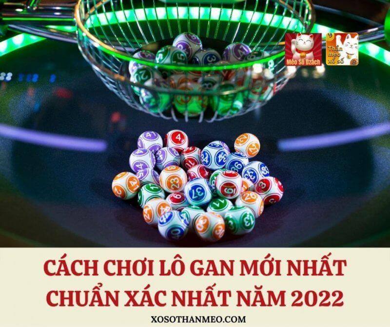 Cách chơi lô gan miền Bắc mới nhất, chuẩn xác nhất năm 2021