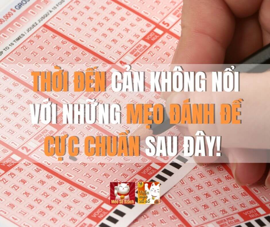 Thời đến cản không nổi với những mẹo đánh đề cực chuẩn sau đây!