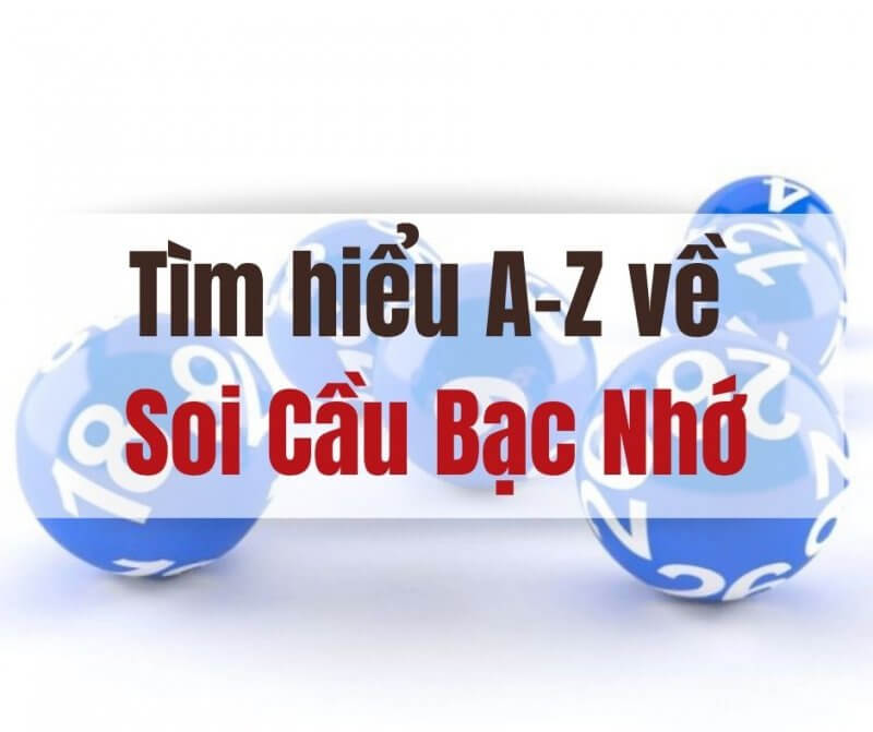 Bạc nhớ lô đề miền bắc là gì? Thế nào là soi cầu bạc nhớ chuẩn? Soi cầu