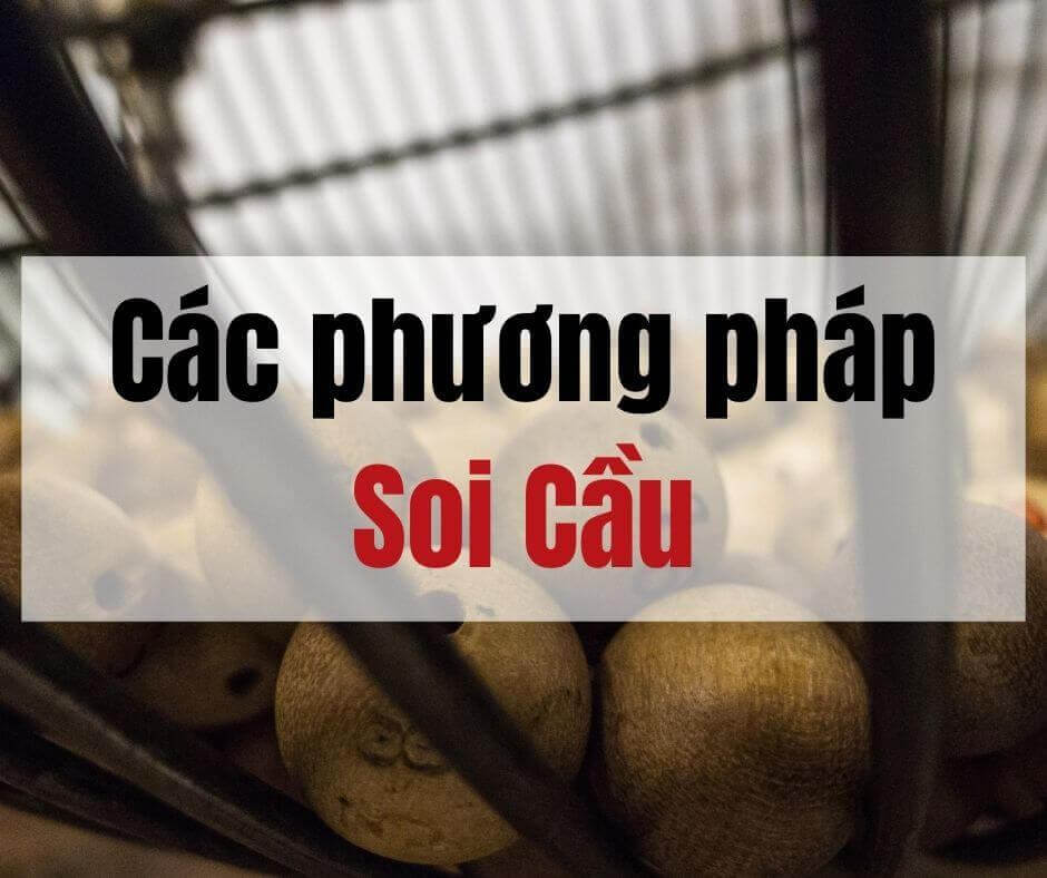 Các phương pháp soi cầu lô đề tỷ lệ thắng cao - Soi cầu lô đề chính xác