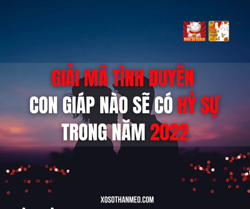 Giải mã tình duyên, con giáp nào sẽ có hỷ sự trong năm 2022