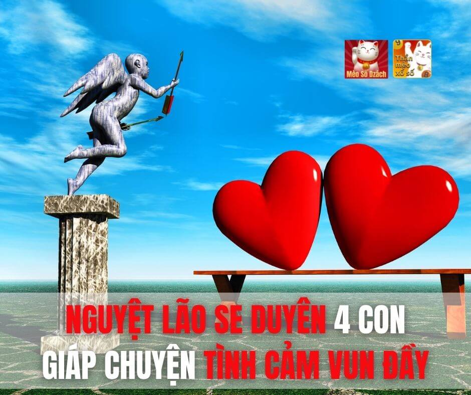 Nguyệt Lão se duyên 4 con giáp chuyện tình cảm vun đầy