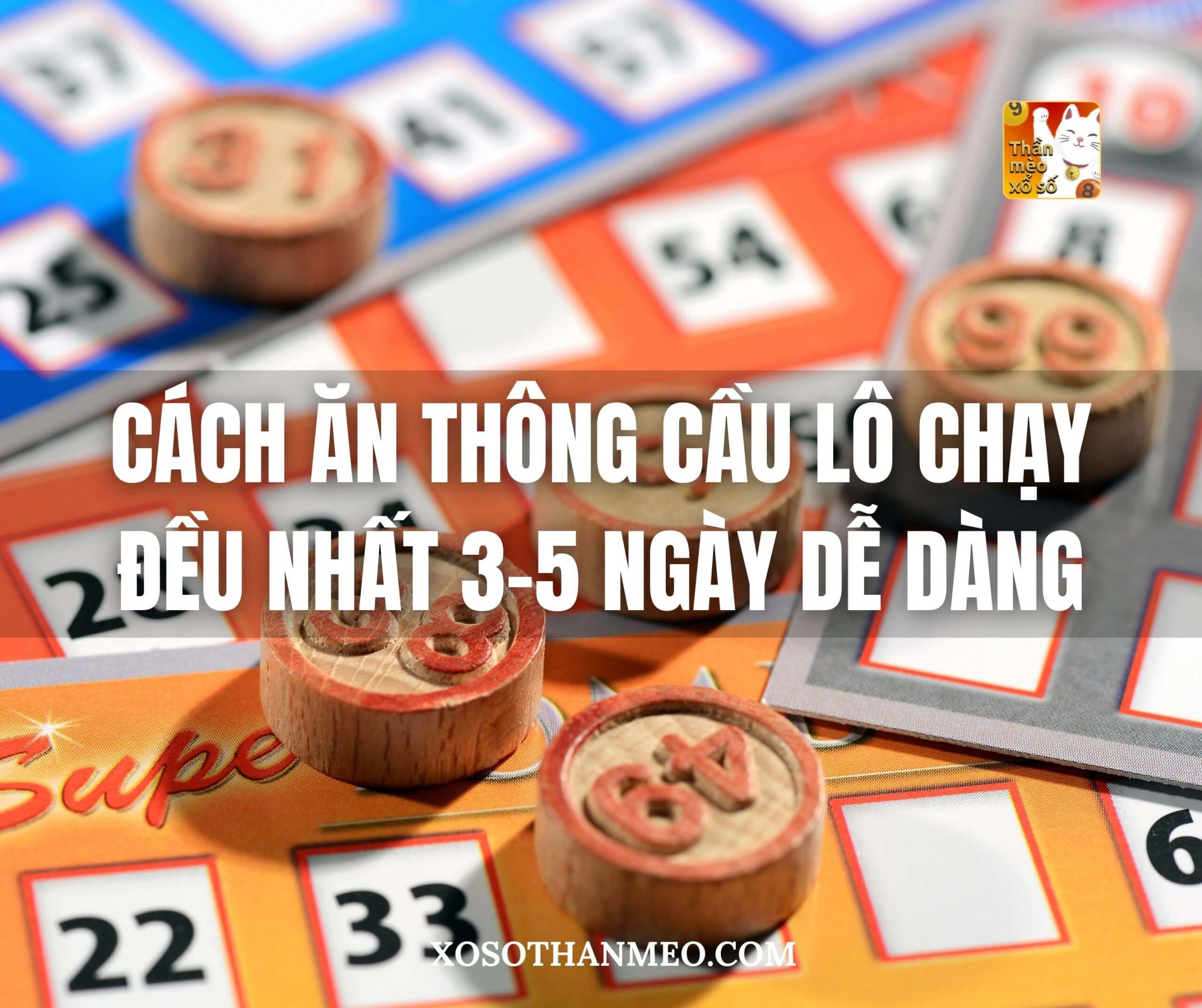 Cách ăn thông cầu lô chạy đều nhất 3-5 ngày dễ dàng