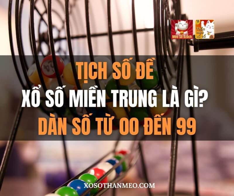 Tịch số đề miền Trung là gì? Dàn số XSMT từ 00 đến 99