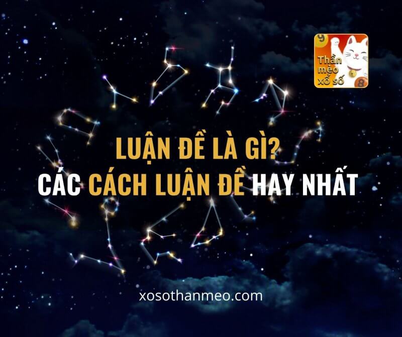 Luận đề là gì? Các cách luận đề hay nhất!