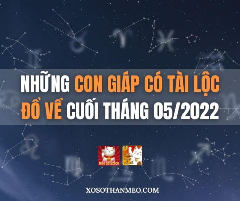 Những con giáp có tài lộc đổ về cuối tháng 05/2022