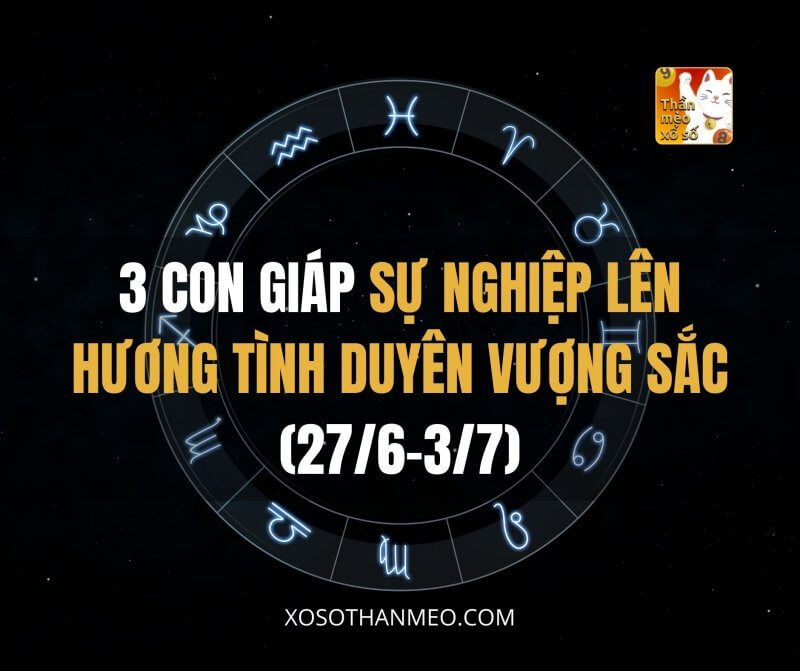 3 con giáp sự nghiệp lên hương, tình duyên vượng sắc (27/6-3/7)