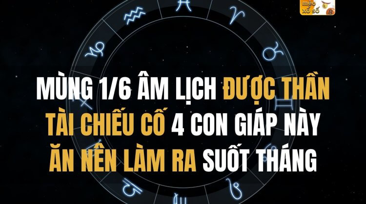 Mùng 1/6 âm lịch được Thần Tài chiếu cố, 4 con giáp này ăn nên làm ra suốt tháng