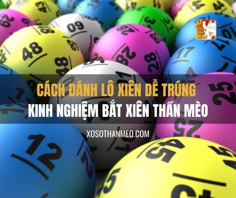 Cách đánh lô xiên dễ trúng | Kinh nghiệm bắt xiên Thần Mèo