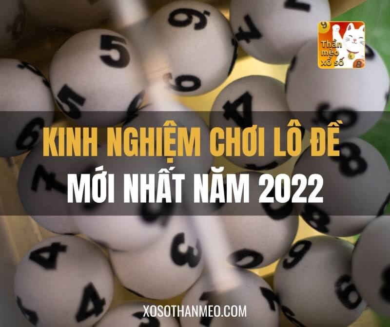 Kinh nghiệm chơi lô đề mới nhất năm 2022