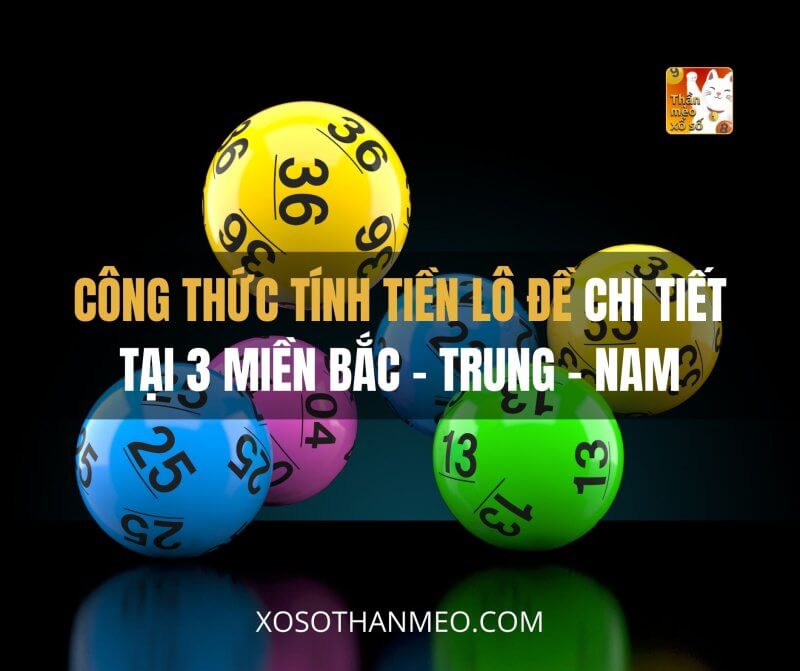 Công thức tính tiền Lô đề chi tiết tại 3 miền Bắc – Trung – Nam