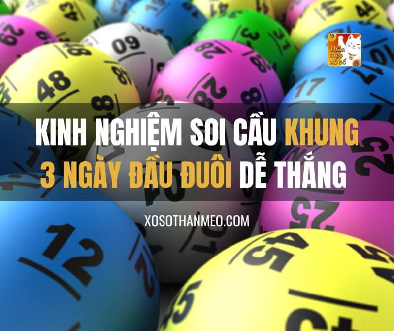 Kinh nghiệm soi cầu khung 3 ngày đầu đuôi dễ dành chiến thắng