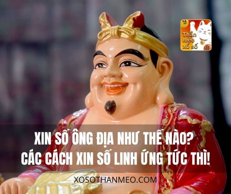Xin số Ông Địa như thế nào? Các cách xin số linh ứng tức thì!