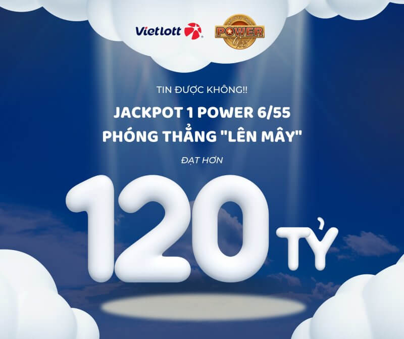 Jackpot 1 Power 6/55 vượt mốc 120 tỷ