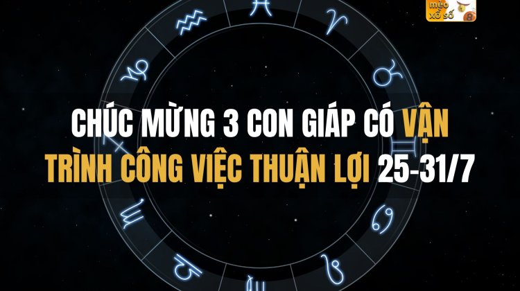 Chúc mừng 3 con giáp có vận trình công việc thuận lợi tuần này 25-31/7