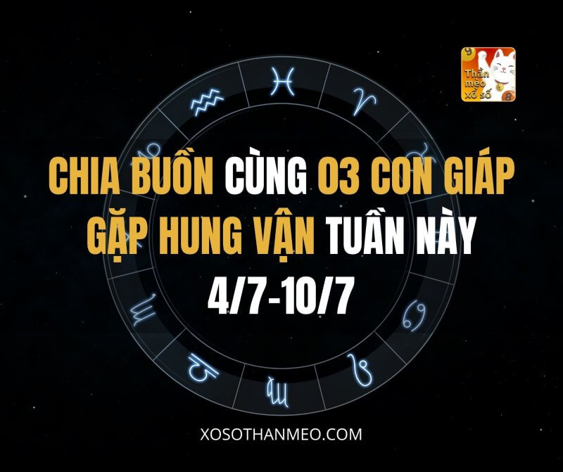 Chia buồn cùng 03 con giáp gặp hung vận tuần này 4/7-10/7