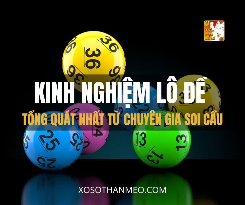 Kinh nghiệm lô đề tổng quát nhất từ chuyên gia soi cầu