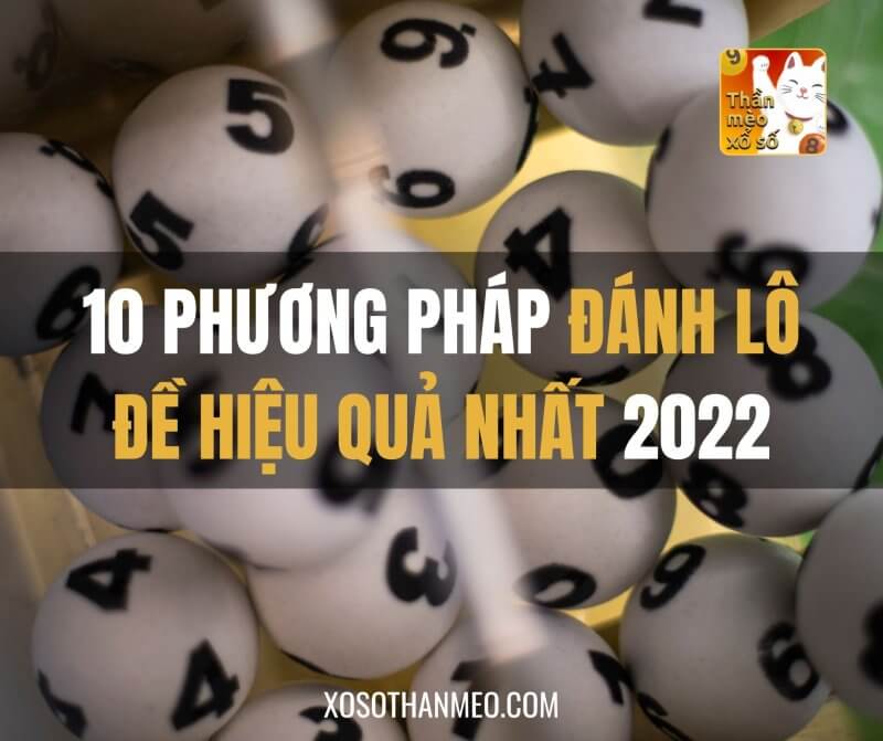 10 phương pháp đánh lô đề dễ trúng nhất và hiệu quả nhất 2021