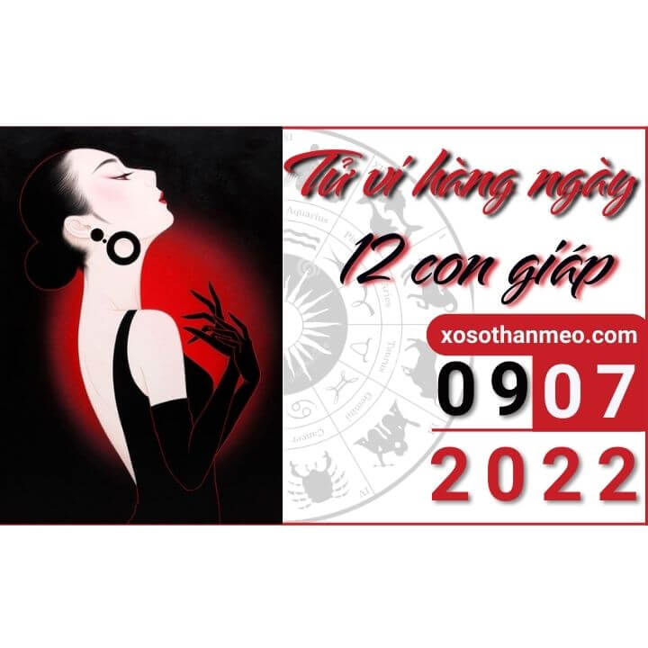 Tử vi hàng ngày - Xem tử vi 12 con giáp ngày 09/07/2022