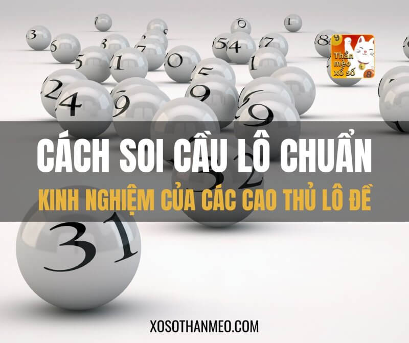 Cách soi cầu lô chuẩn từ kinh nghiệm của các cao thủ lô đề 2022