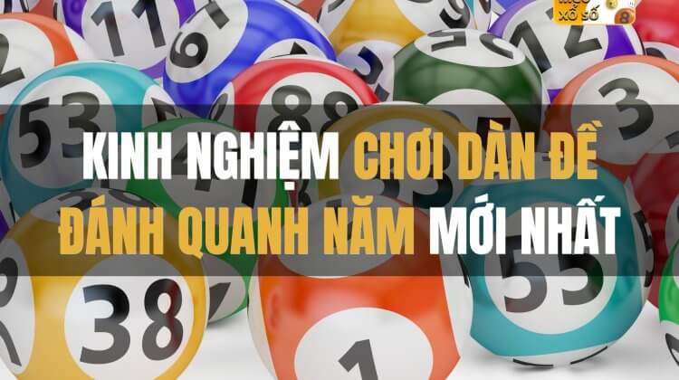 Kinh nghiệm chơi dàn đề đánh quanh năm