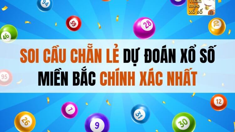 Soi cầu chẵn lẻ dự đoán xổ số miền bắc chính xác nhất