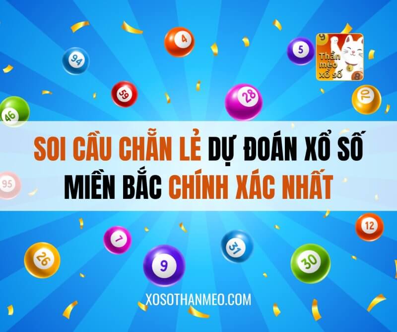 Soi cầu chẵn lẻ dự đoán xổ số miền bắc chính xác nhất