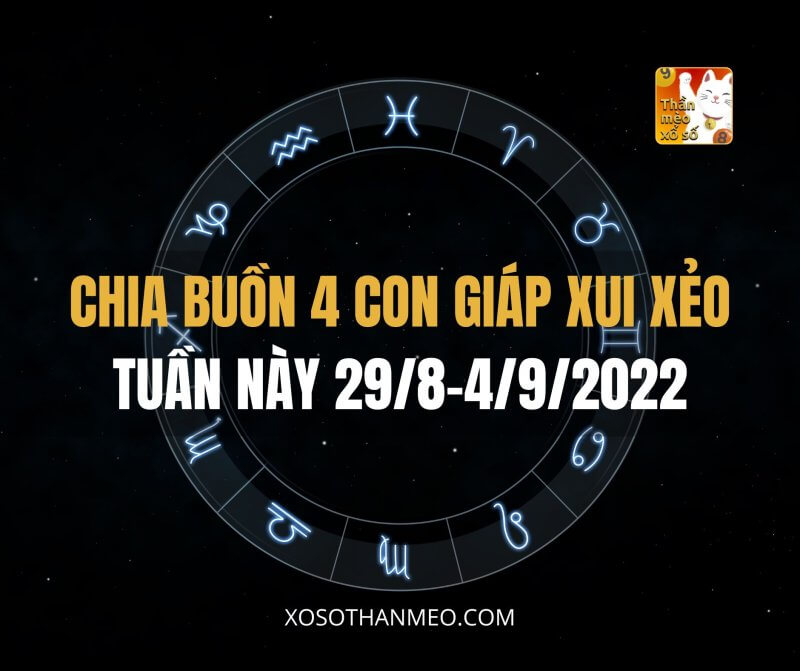 Chia buồn 4 con giáp xui xẻo tuần này 29/8-4/9/2022