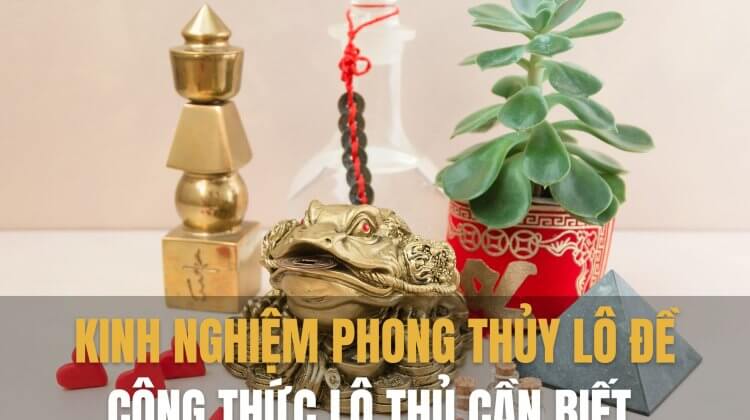 Kinh nghiệm phong thủy lô đề, công thức lô thủ cần biết