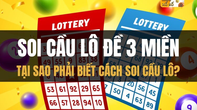 Soi cầu lô đề 3 miền: Tại sao phải biết cách soi cầu lô?