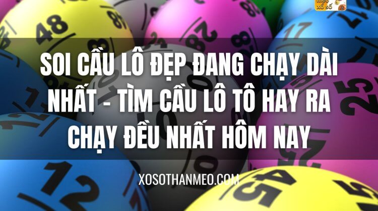 Soi cầu lô đẹp đang chạy dài nhất