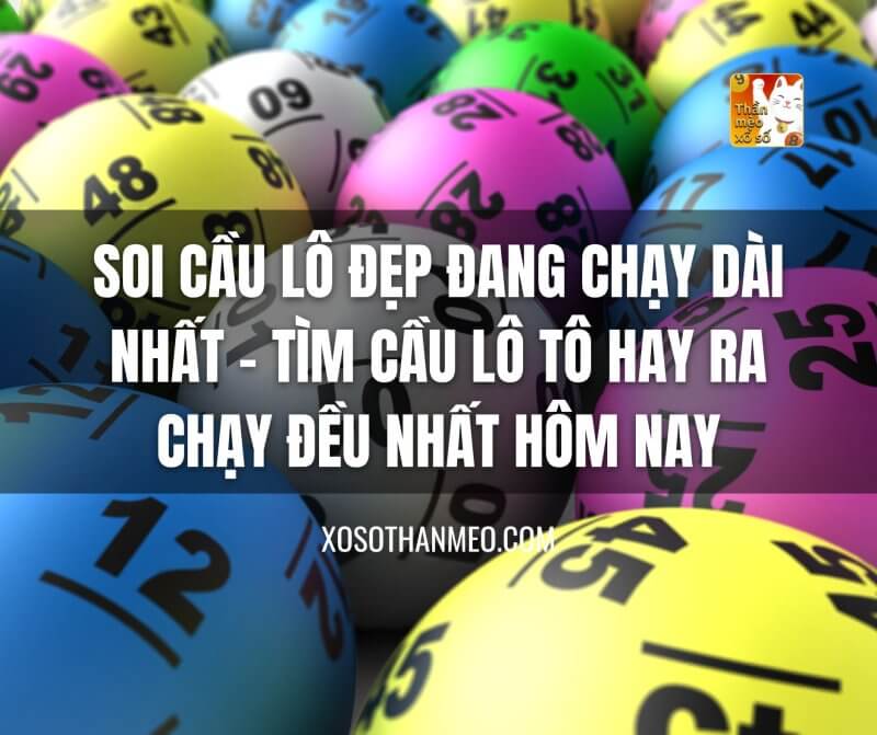 Soi cầu lô đẹp đang chạy dài nhất