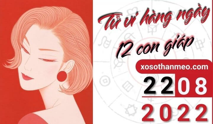 Tử vi hàng ngày - Xem tử vi 12 con giáp ngày 22/08/2022