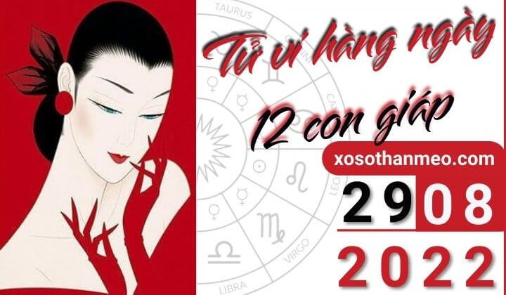 Tử vi hàng ngày - Xem tử vi 12 con giáp ngày 29/08/2022