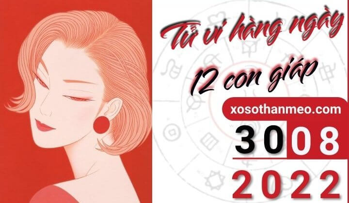 Tử vi hàng ngày - Xem tử vi 12 con giáp ngày 30/08/2022