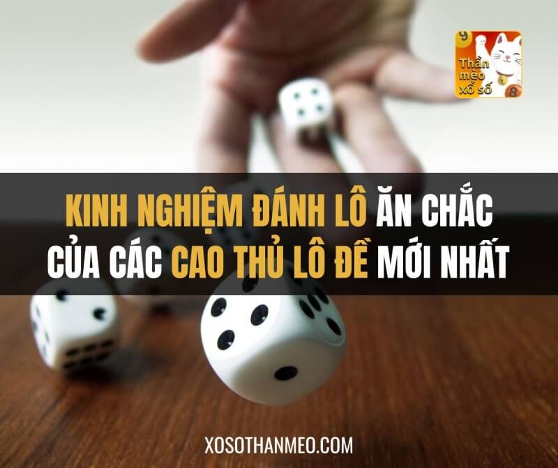 Kinh Nghiệm Đánh Lô Ăn Chắc Của Các Cao Thủ Lô Đề Mới Nhất