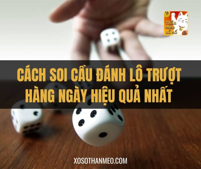 Soi cầu đánh lô trượt hàng ngày hiệu quả nhất. Lô trượt ăn bao nhiêu?