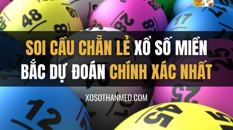 Soi cầu chẵn lẻ xổ số miền bắc dự đoán chính xác nhất