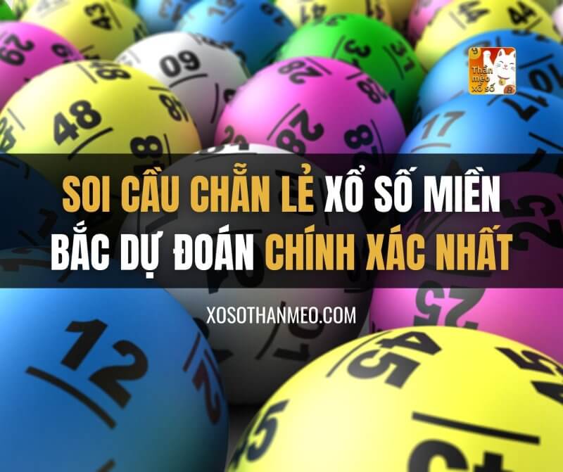 Soi cầu chẵn lẻ xổ số miền bắc dự đoán chính xác nhất