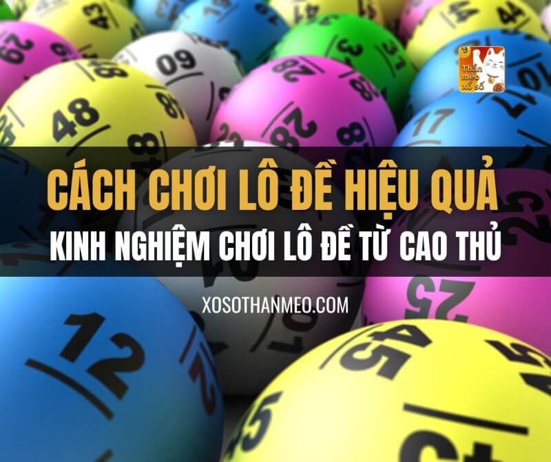 Cách chơi lô đề hiệu quả, kinh nghiệm chơi lô đề từ cao thủ