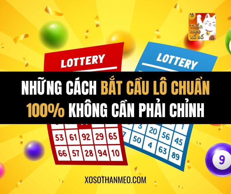 Những cách bắt cầu lô chuẩn 100% không cần phải chỉnh