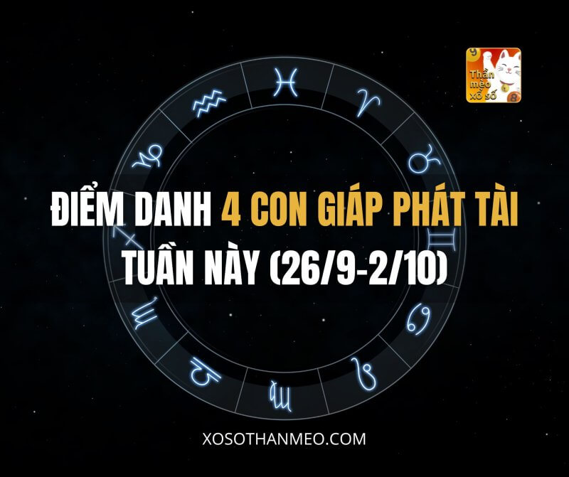 Điểm danh 4 con giáp phát tài tuần này (26/9-2/10)