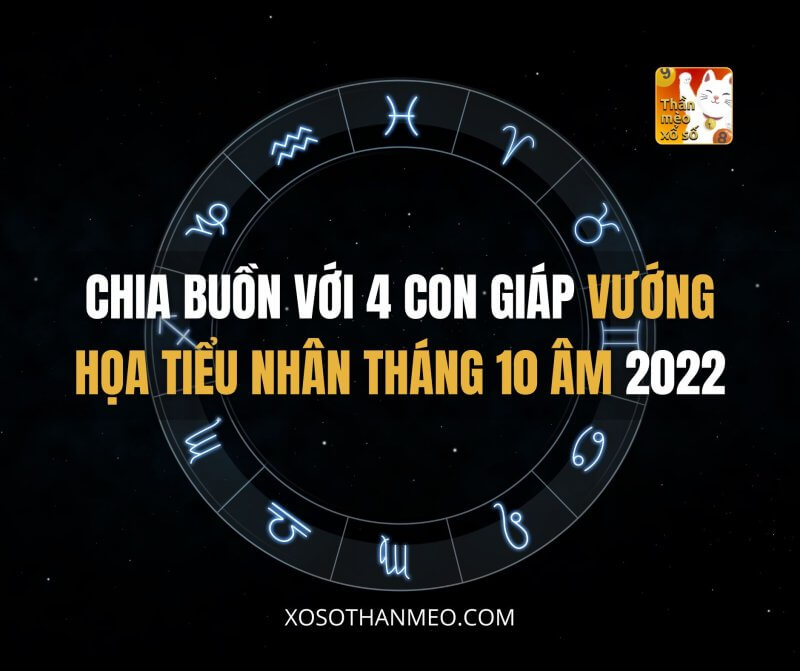 Chia buồn với 4 con giáp vướng họa tiểu nhân tháng 10 âm 2022