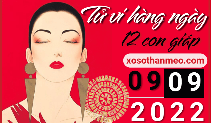 Tử vi hàng ngày - Xem tử vi 12 con giáp ngày 09/09/2022