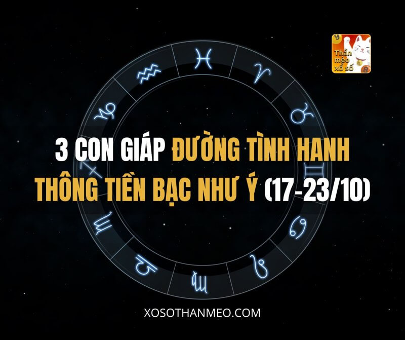 3 con giáp đường tình hanh thông, tiền bạc như ý (17-23/10)