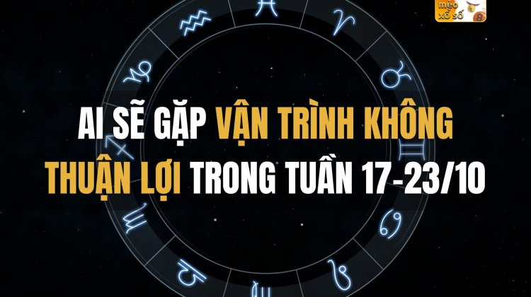 Chia buồn với 3 con giáp xui xẻo tuần này (17-23/10). Bạn cần phải nhắc nhở bản thân cố gắng hết sức, tránh lơ là kẻo kẻ tiểu nhân hãm hại.