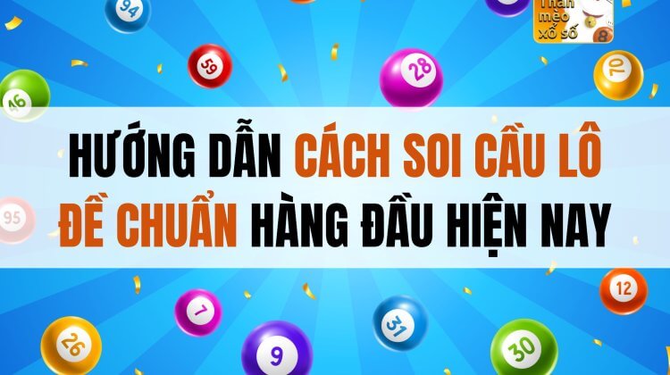 Hướng dẫn cách soi cầu lô đề chuẩn hàng đầu hiện nay