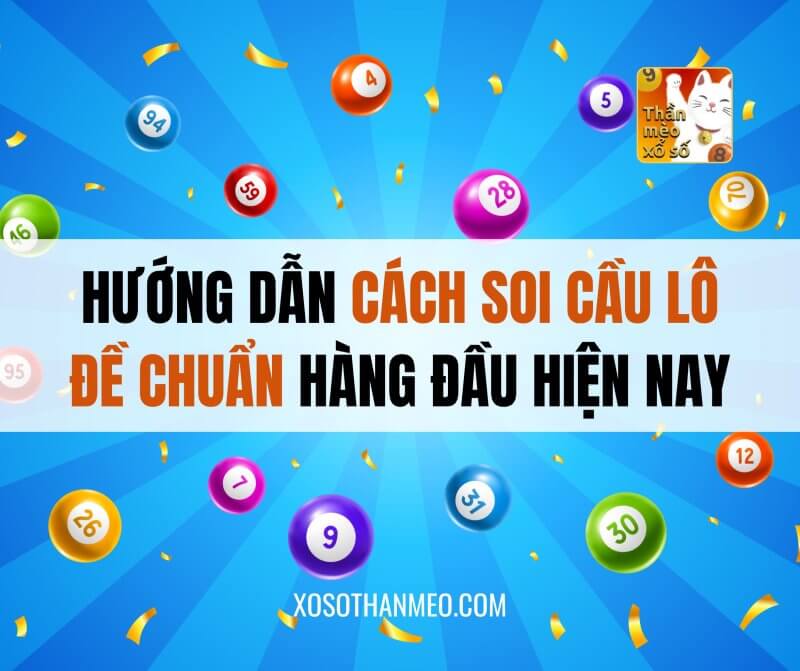 Hướng dẫn cách soi cầu lô đề chuẩn hàng đầu hiện nay